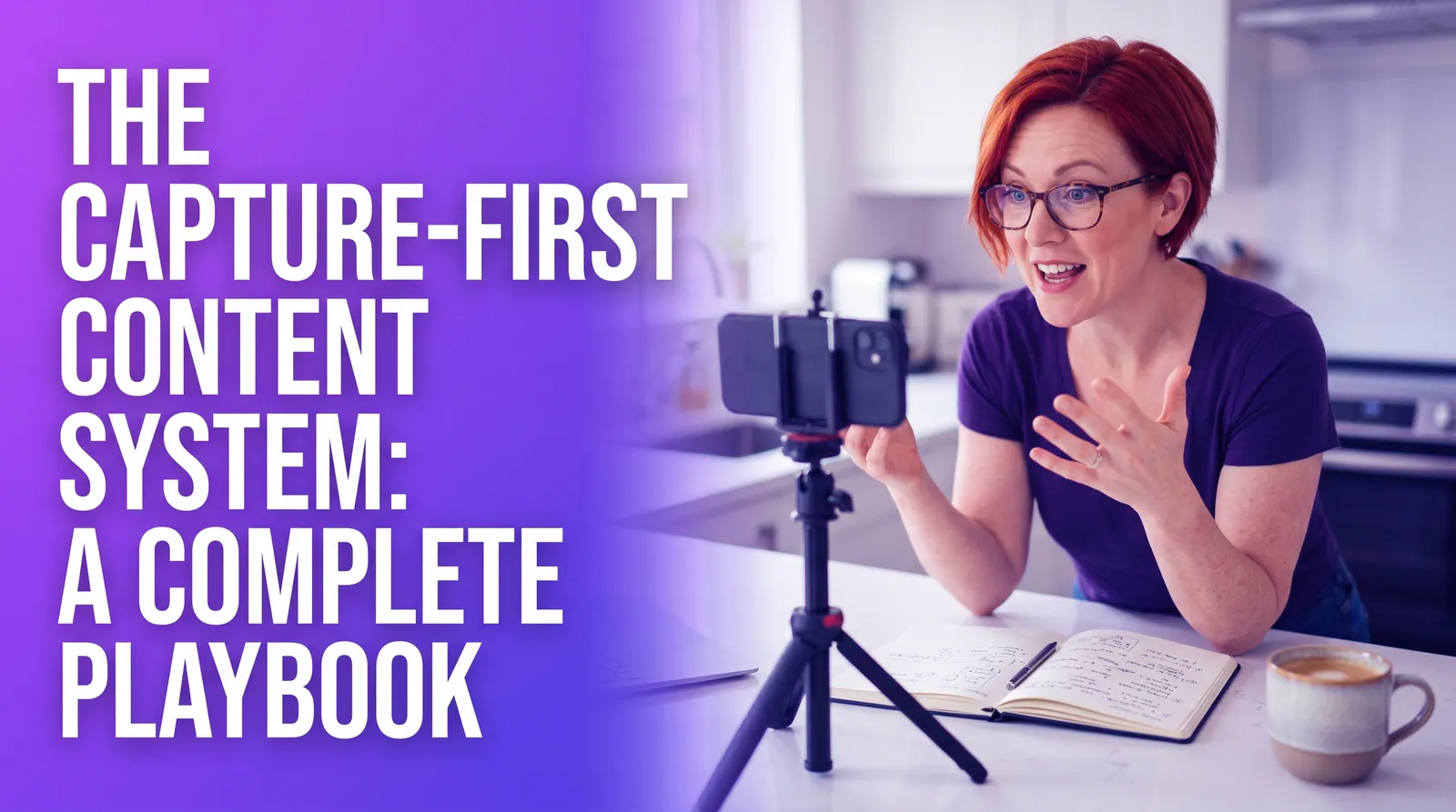 The Capture-First Content System: A Complete Playbook