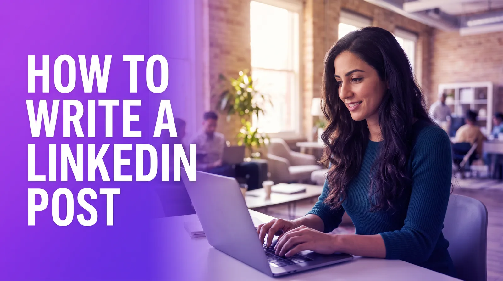 How to Write a LinkedIn Post That Gets Engagement (Templates)