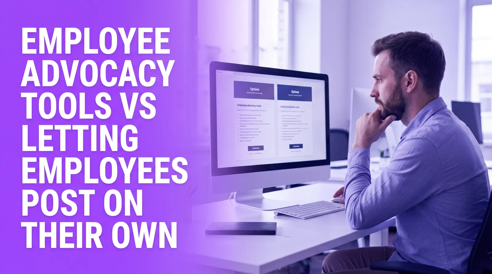 Employee Advocacy Tools vs Letting Employees Post on Their Own